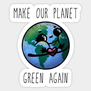 Make Our Planet Green Again Sticker